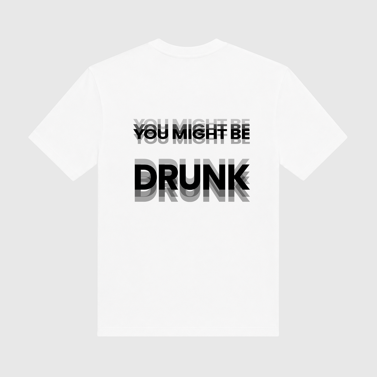 You Might Be Drunk White T-Shirt