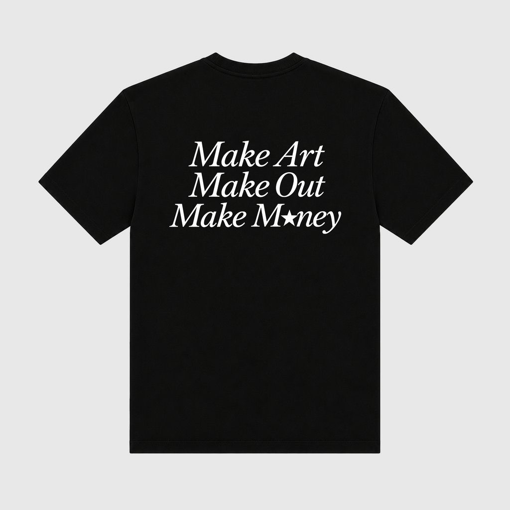 Make Art Make Out Make Money Black T-Shirt