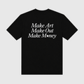 Make Art Make Out Make Money Black T-Shirt