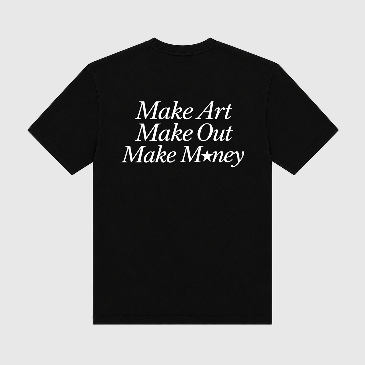 Make Art Make Out Make Money Black T-Shirt