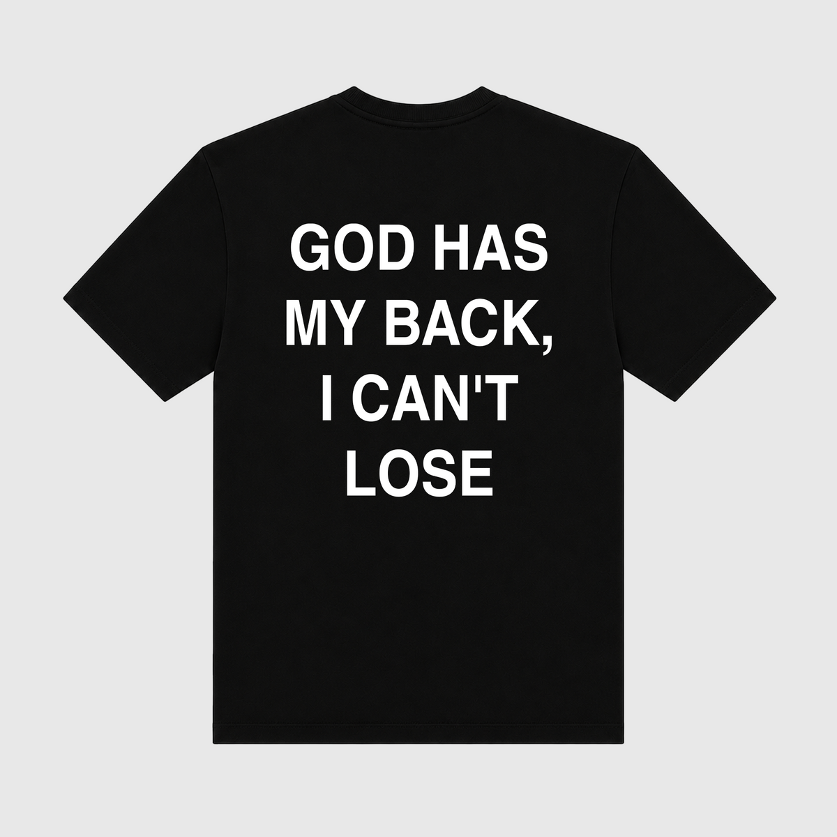 God Has My Back I Can't Lose Black T-Shirt
