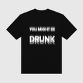 You Might Be Drunk Black T-Shirt