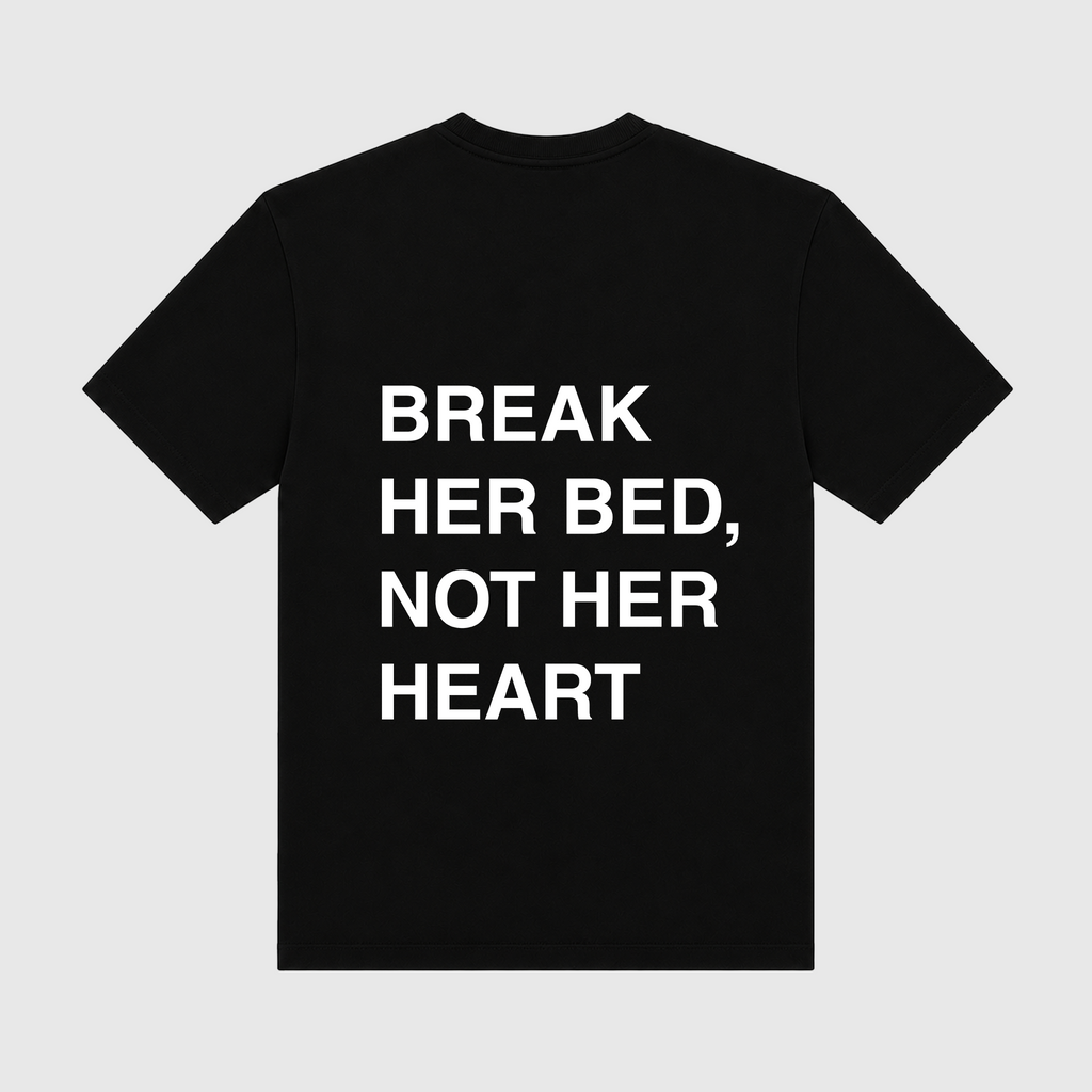 Break Her Bed Not Her Heart Black T-Shirt