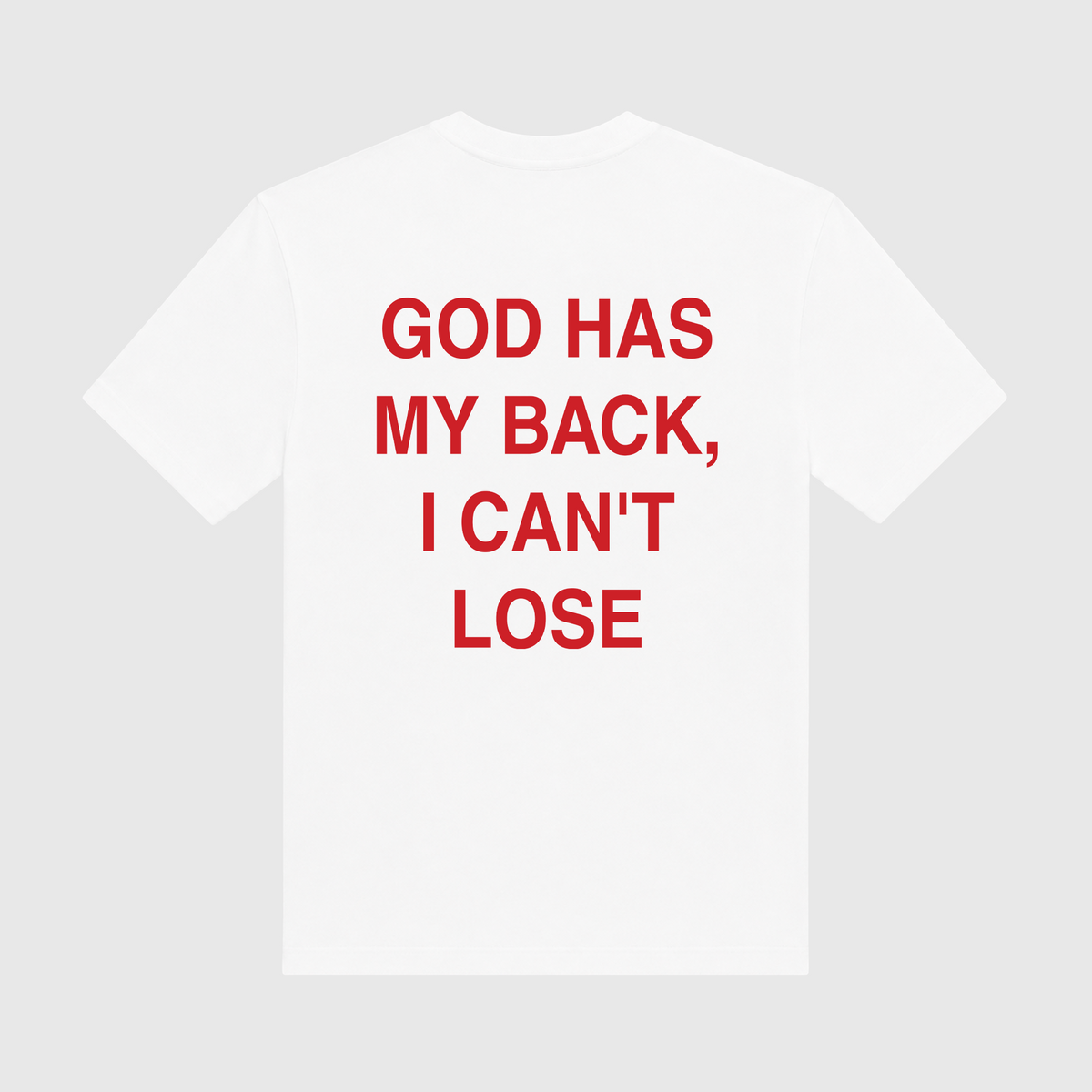 God Has My Back I Can't Lose White T-Shirt