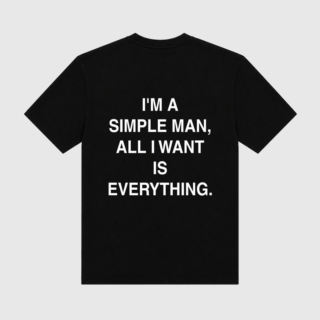 I'm A Simple Man All I Want Is Everything Black T-Shirt