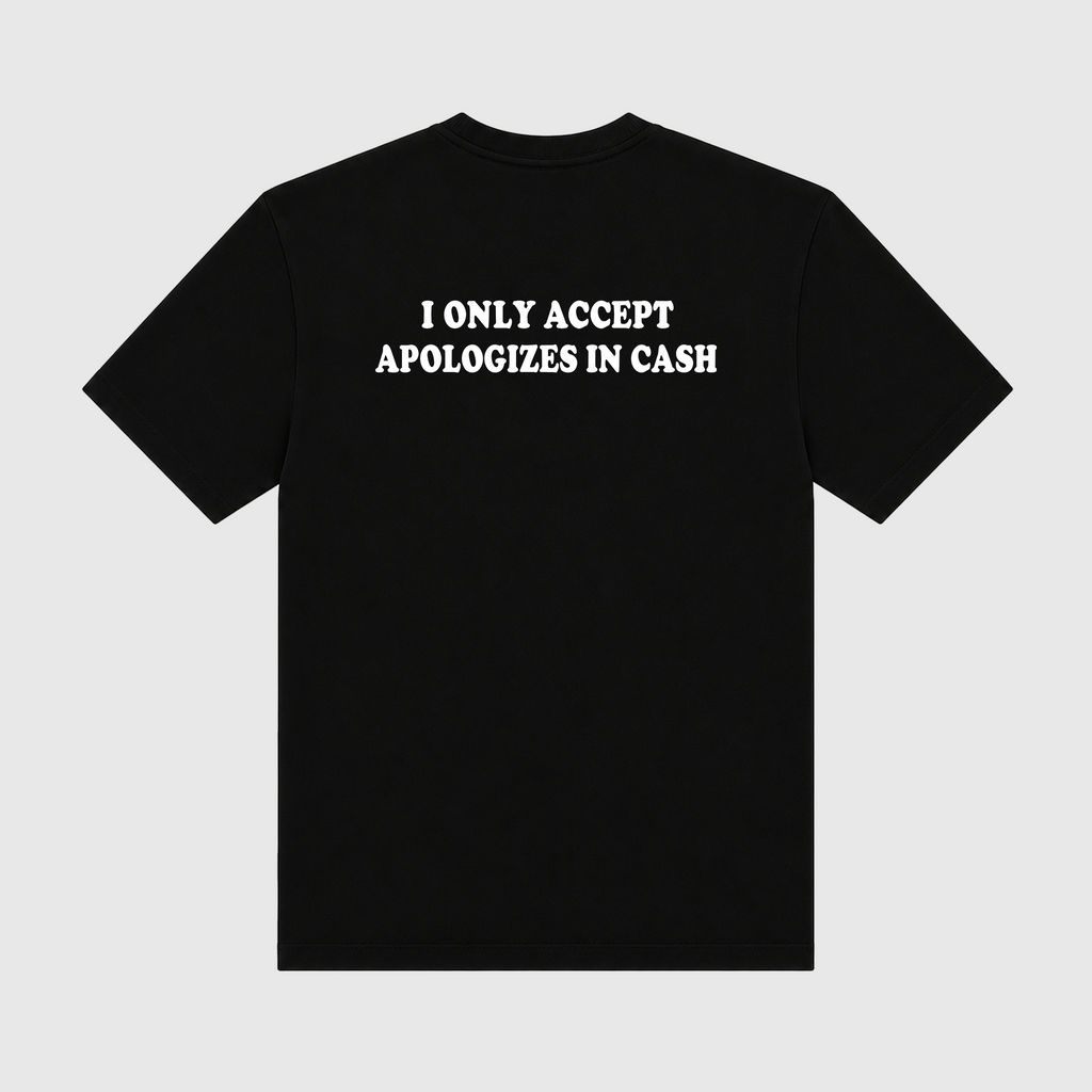 I Only Accept Apologies In Cash Black T-Shirt