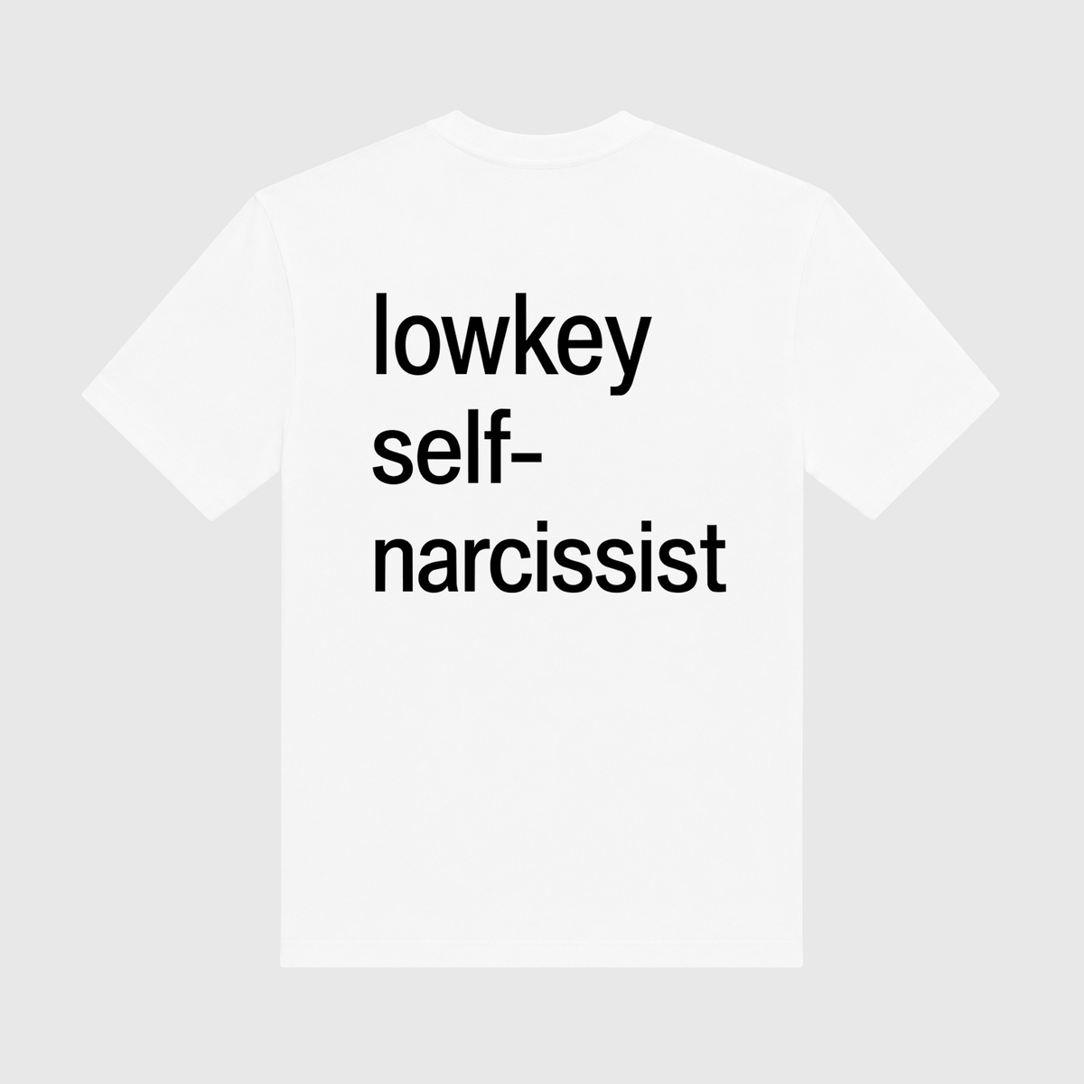 Lowkey Self-Narcissist White T-Shirt