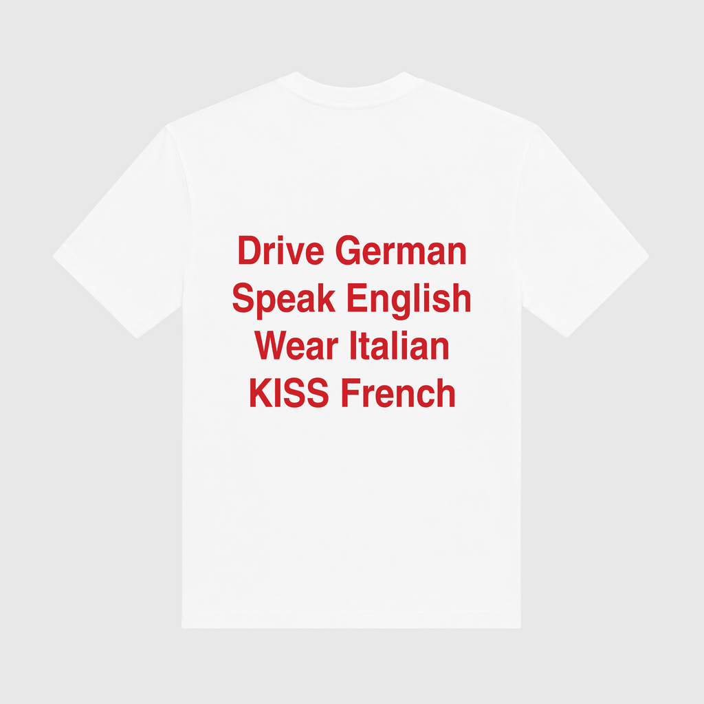 Drive German Speak English Wear Italian Kiss French White T-Shirt