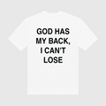 God Has My Back I Can't Lose White T-Shirt