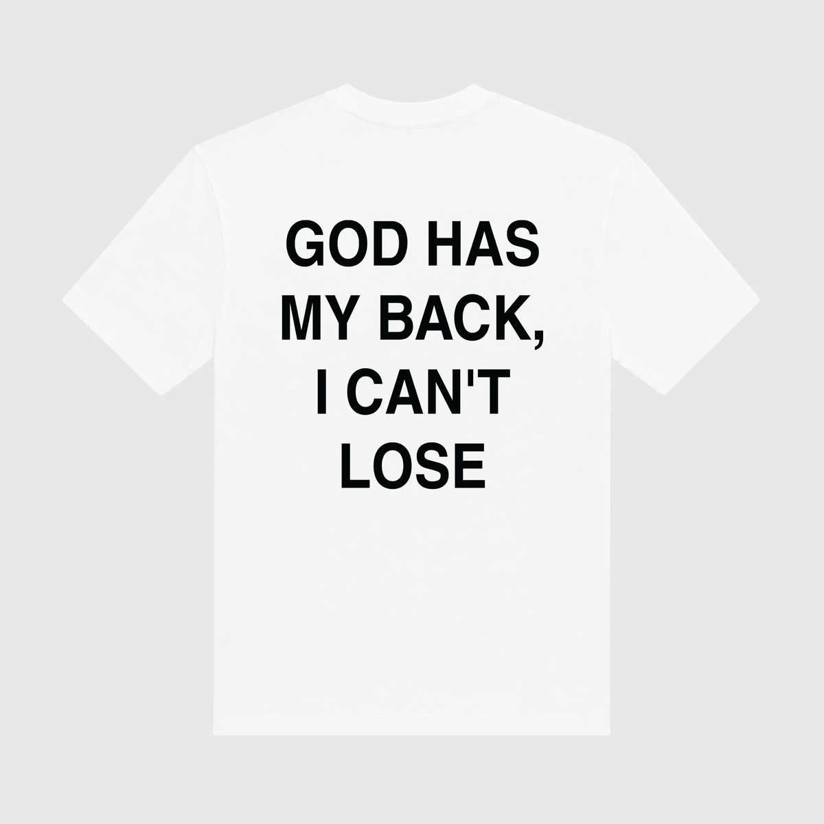 God Has My Back I Can't Lose White T-Shirt