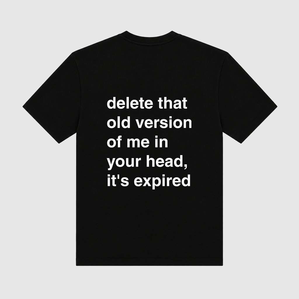 Delete That Old Version Of Me In Your Head It's Expired Black T-Shirt