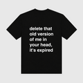 Delete That Old Version Of Me In Your Head It's Expired Black T-Shirt