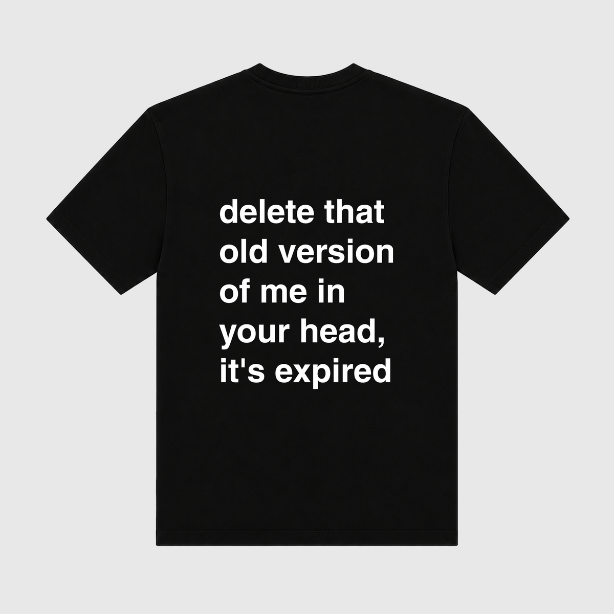 Delete That Old Version Of Me In Your Head It's Expired Black T-Shirt