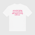 Sorry For Being Sexy And Funny IDK What's Wrong With Me White T-Shirt
