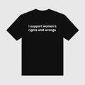 I Support Women's Rights And Wrongs Black T-Shirt