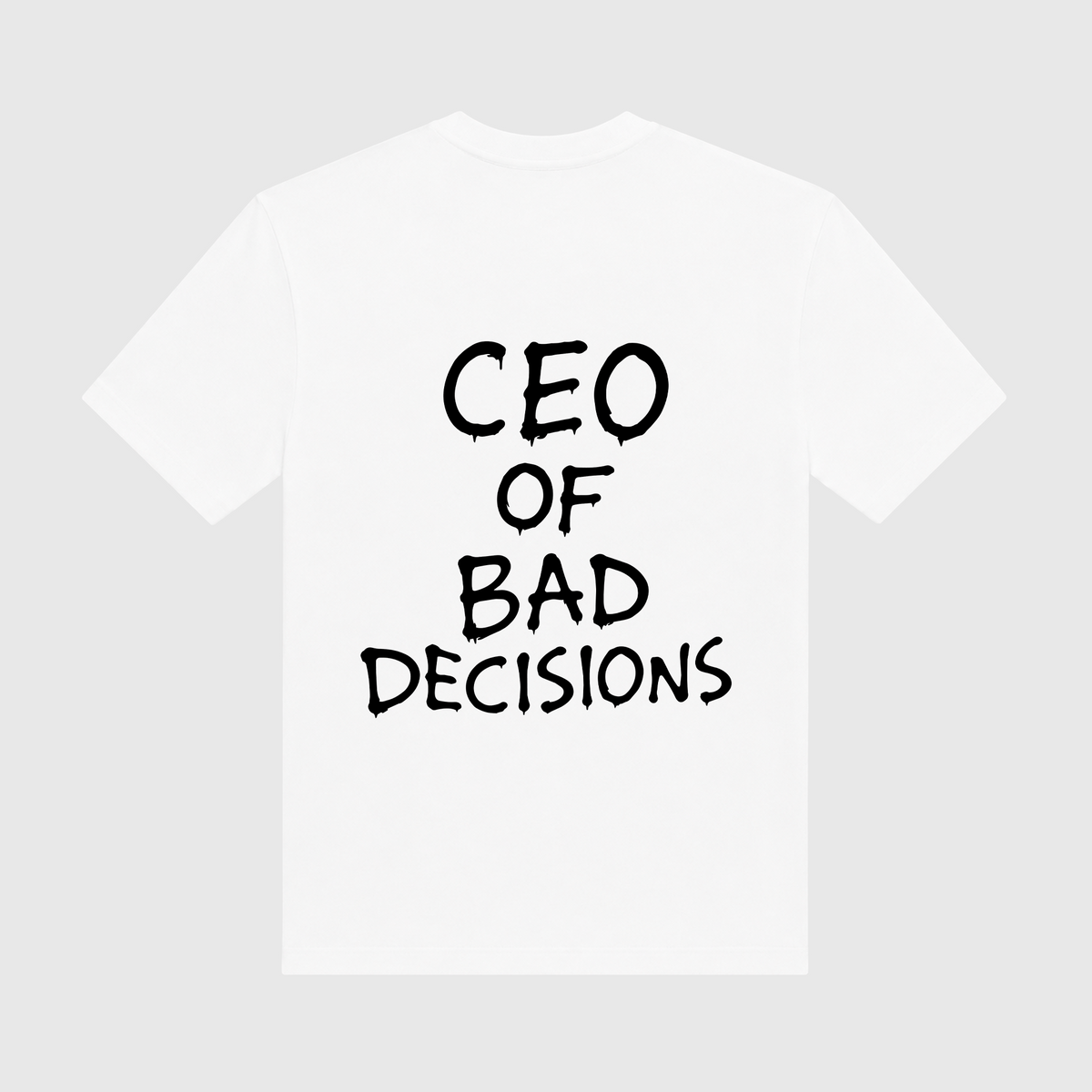 CEO Of Bad Decisions White T-Shirt