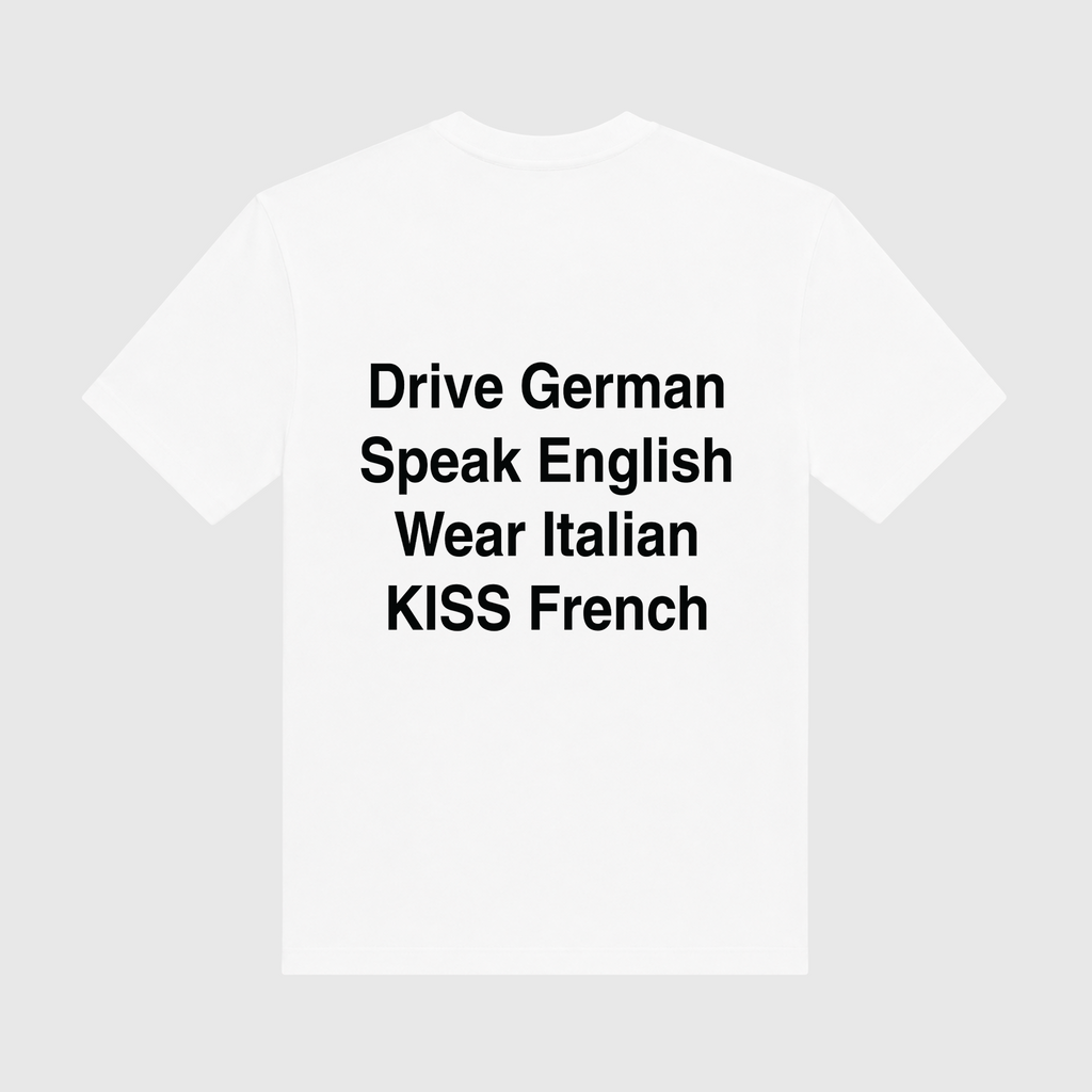 Drive German Speak English Wear Italian Kiss French White T-Shirt